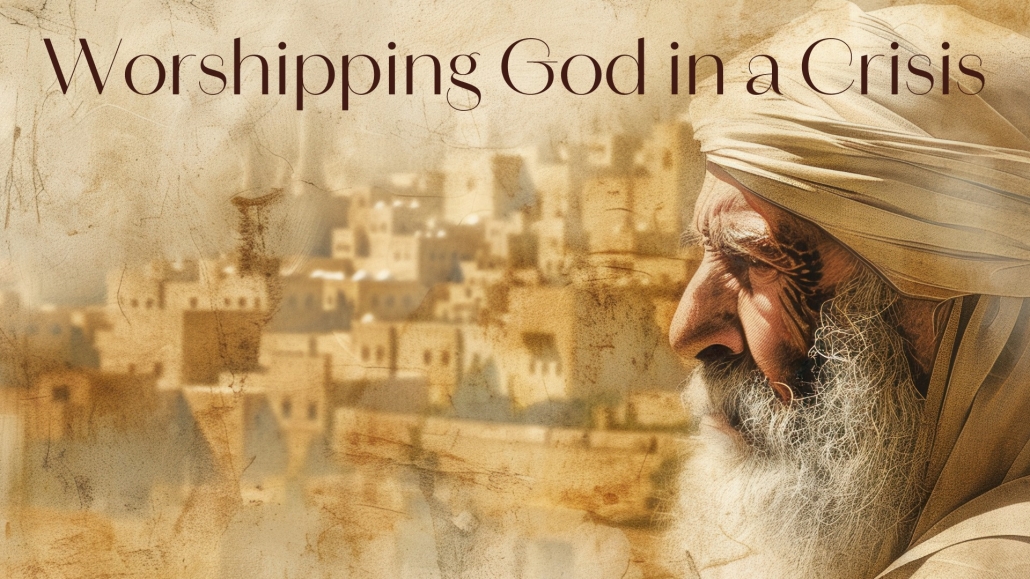 Worshipping God in a Crisis
