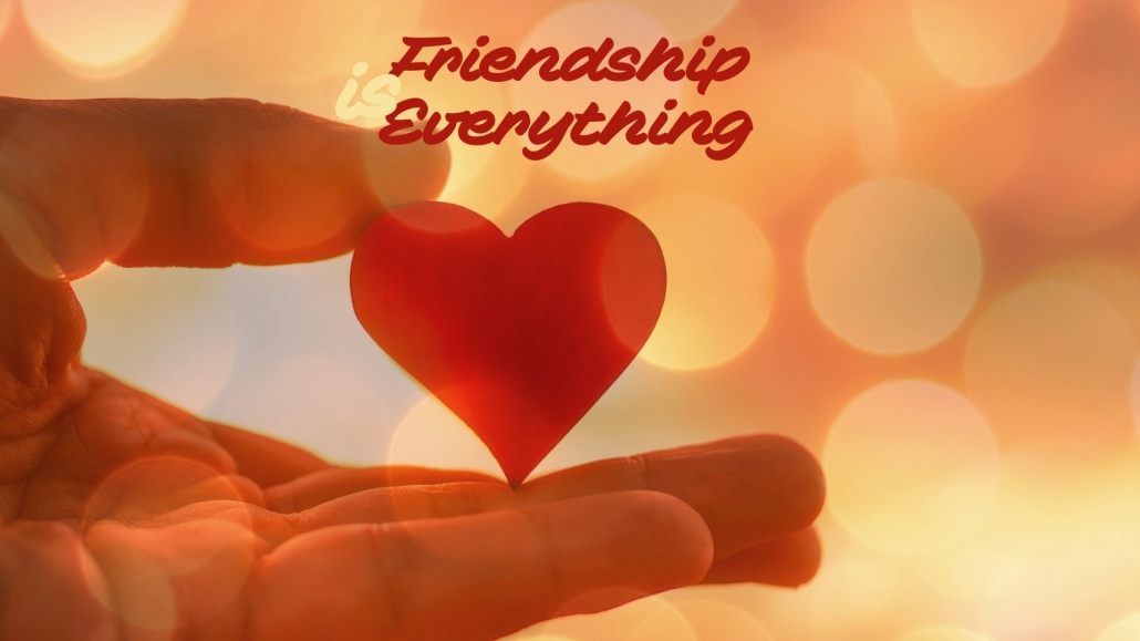 Friendship is Everything